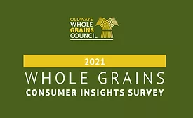 Whole Grains Council releases 2021 Whole Grains Consumer Insights survey