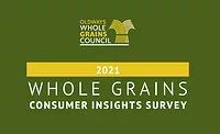 Whole Grains Council releases 2021 Whole Grains Consumer Insights survey